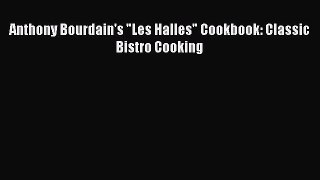 Read Anthony Bourdain's Les Halles Cookbook: Classic Bistro Cooking PDF Free