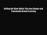 Read Selling the Silver Bullet: The Lone Ranger and Transmedia Brand Licensing PDF Free