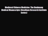 PDF Download Medieval Chinese Medicine: The Dunhuang Medical Manuscripts (Needham Research