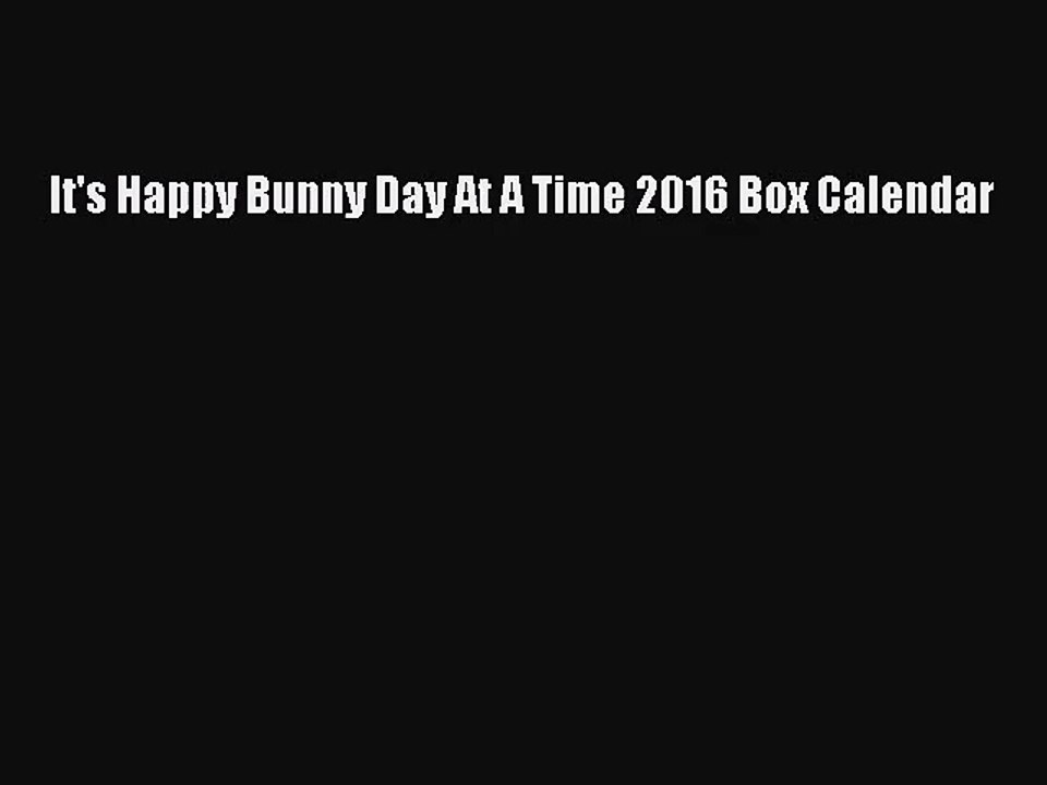 PDF Download - It's Happy Bunny Day At A Time 2016 Box Calendar Read Full Ebook