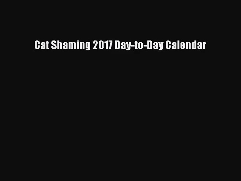 PDF Download - Cat Shaming 2017 Day-to-Day Calendar Read Online