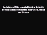 PDF Download Medicine and Philosophy in Classical Antiquity: Doctors and Philosophers on Nature