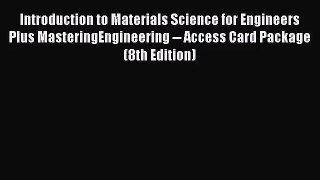 [PDF Download] Introduction to Materials Science for Engineers Plus MasteringEngineering --