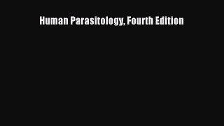 [PDF Download] Human Parasitology Fourth Edition [Read] Full Ebook