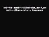 [PDF Download] The Devil's Chessboard: Allen Dulles the CIA and the Rise of America's Secret