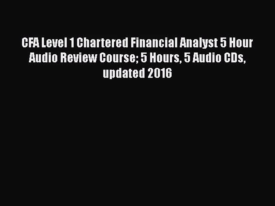 [PDF Download] CFA Level 1 Chartered Financial Analyst 5 Hour Audio Review Course 5 Hours 5