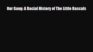 [PDF Download] Our Gang: A Racial History of The Little Rascals [Download] Online