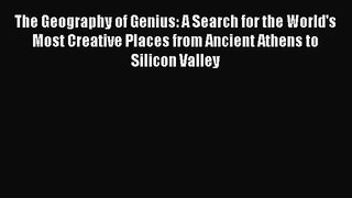 [PDF Download] The Geography of Genius: A Search for the World's Most Creative Places from