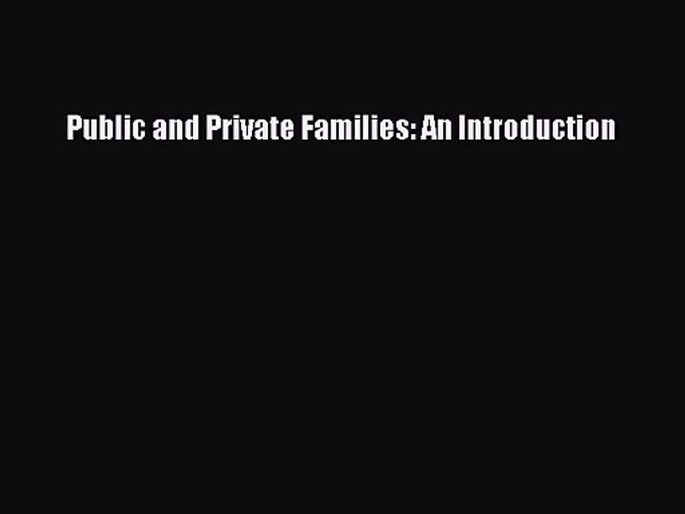 [PDF Download] Public and Private Families: An Introduction [Read] Online