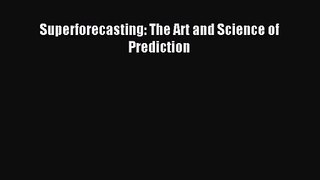[PDF Download] Superforecasting: The Art and Science of Prediction [PDF] Online