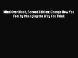 [PDF Download] Mind Over Mood Second Edition: Change How You Feel by Changing the Way You Think