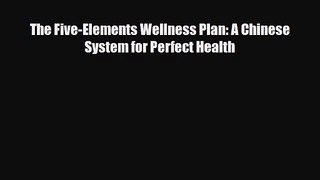 PDF Download The Five-Elements Wellness Plan: A Chinese System for Perfect Health PDF Online