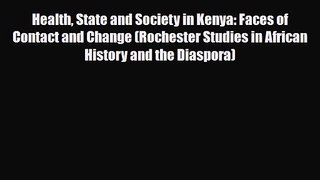 PDF Download Health State and Society in Kenya: Faces of Contact and Change (Rochester Studies