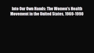 PDF Download Into Our Own Hands: The Women's Health Movement in the United States 1969-1990