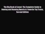 [PDF Download] The Big Book of Lionel: The Complete Guide to Owning and Running America's Favorite