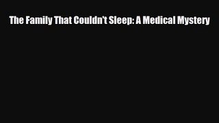 PDF Download The Family That Couldn't Sleep: A Medical Mystery PDF Full Ebook