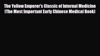 PDF Download The Yellow Emperor's Classic of Internal Medicine (The Most Important Early Chinese