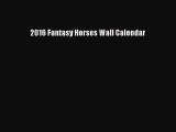 PDF Download - 2016 Fantasy Horses Wall Calendar Read Online