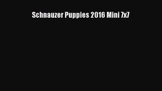 PDF Download - Schnauzer Puppies 2016 Mini 7x7 Download Online