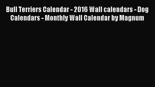 [PDF Download] Bull Terriers Calendar - 2016 Wall calendars - Dog Calendars - Monthly Wall