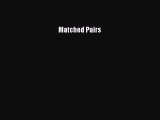 [PDF Download] Matched Pairs [Read] Full Ebook