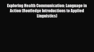 PDF Download Exploring Health Communication: Language in Action (Routledge Introductions to