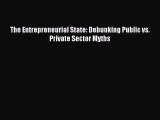 [PDF Download] The Entrepreneurial State: Debunking Public vs. Private Sector Myths [Read]