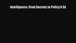 [PDF Download] Intelligence From Secrets to Policy 6 Ed [Download] Full Ebook