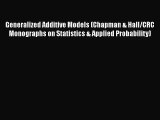 [PDF Download] Generalized Additive Models (Chapman & Hall/CRC Monographs on Statistics & Applied