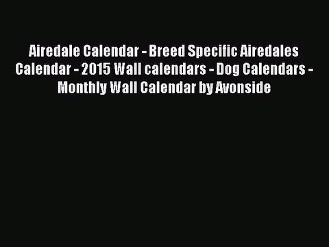 PDF Download - Airedale Calendar - Breed Specific Airedales Calendar - 2015 Wall calendars