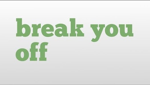 break-you-off-meaning-and-pronunciation-video-dailymotion