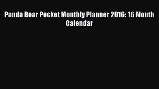 PDF Download - Panda Bear Pocket Monthly Planner 2016: 16 Month Calendar Download Full Ebook