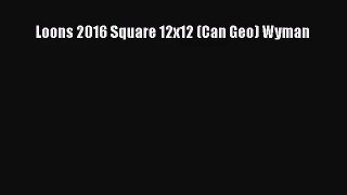 PDF Download - Loons 2016 Square 12x12 (Can Geo) Wyman Download Online