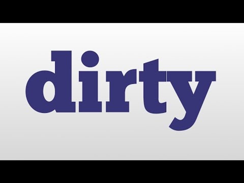 dirty meaning and pronunciation video Dailymotion