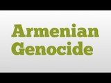 Armenian Genocide meaning and pronunciation