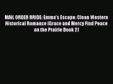 [PDF Download] MAIL ORDER BRIDE: Emma's Escape: Clean Western Historical Romance (Grace and