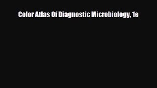 PDF Download Color Atlas Of Diagnostic Microbiology 1e Read Full Ebook