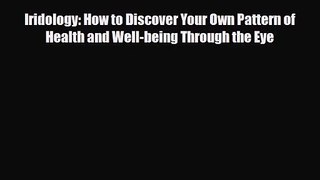 PDF Download Iridology: How to Discover Your Own Pattern of Health and Well-being Through the