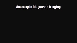 PDF Download Anatomy in Diagnostic Imaging PDF Online