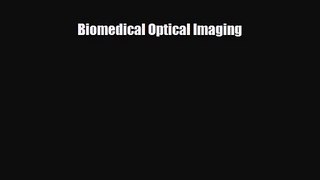 PDF Download Biomedical Optical Imaging Read Online
