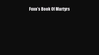 [PDF Download] Foxe's Book Of Martyrs [PDF] Full Ebook