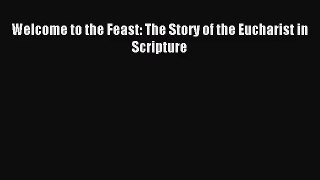 [PDF Download] Welcome to the Feast: The Story of the Eucharist in Scripture [Download] Full