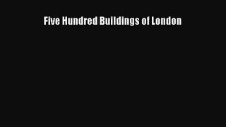 [PDF Download] Five Hundred Buildings of London [Download] Full Ebook