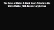 [PDF Download] The Color of Water: A Black Man's Tribute to His White Mother 10th Anniversary