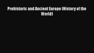 [PDF Download] Prehistoric and Ancient Europe (History of the World) [PDF] Online