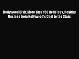 Read Hollywood Dish: More Than 150 Delicious Healthy Recipes from Hollywood's Chef to the Stars