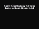Read Celebrity Chefs of New Jersey: Their Stories Recipes and Secrets (Rivergate Books) Ebook