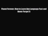 [PDF Download] Fluent Forever: How to Learn Any Language Fast and Never Forget It [Read] Online
