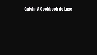 Read Galvin: A Cookbook de Luxe Ebook Free