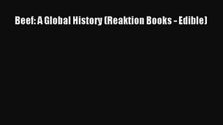Read Beef: A Global History (Reaktion Books - Edible) Ebook Free